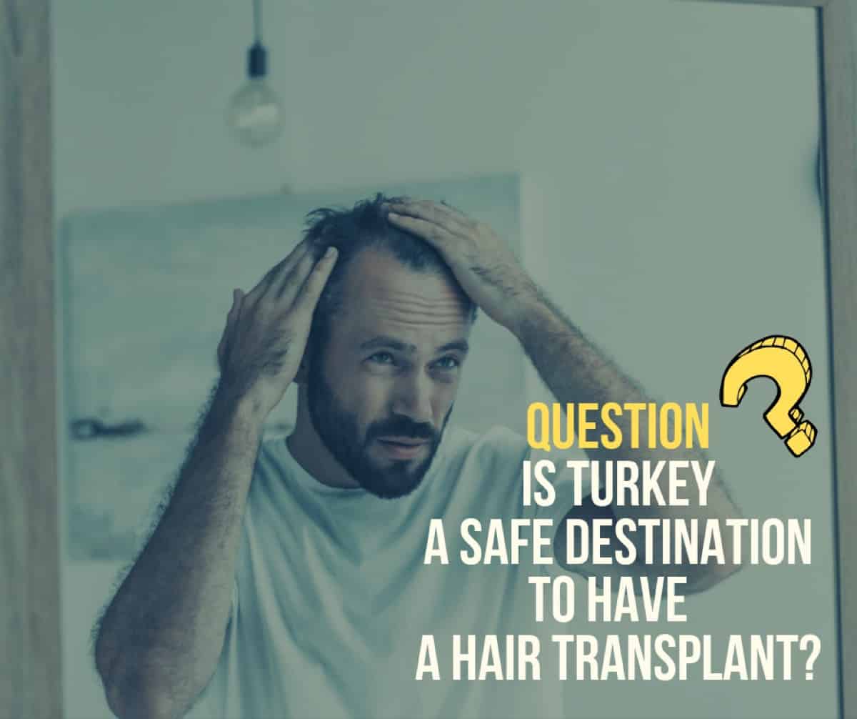 Is It Safe To Have A Hair Transplant In Turkey Gethair